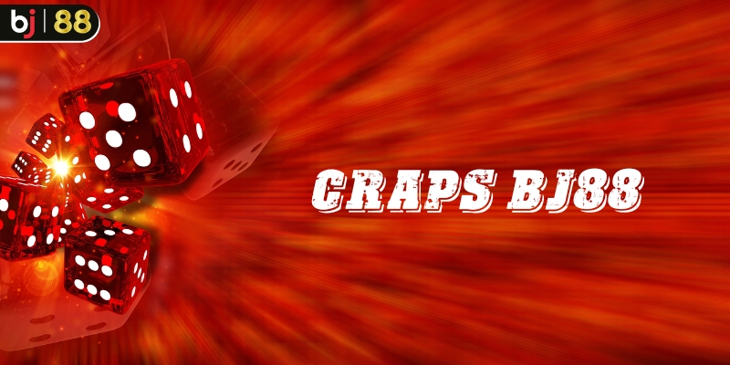 Tìm hiểu Craps BJ88